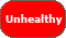 Unhealthy Unhealthy